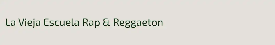 La Vieja Escuela Rap & Reggaeton